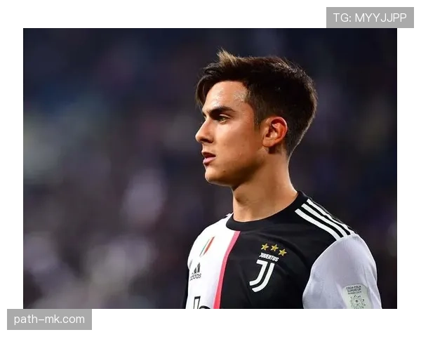 迪巴拉锋线持续闪耀，助球队稳步攀升赛季战绩